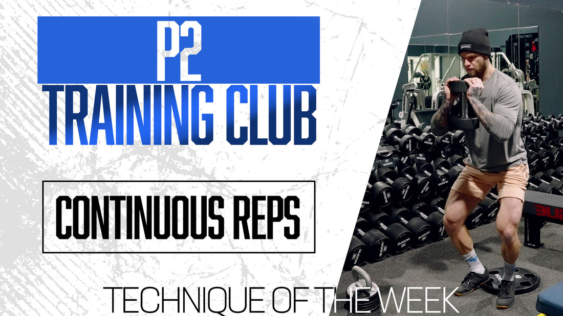 Technique of the Week- Continuous Reps